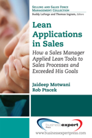 Lean Applications in Sales: How a Sales Manager Applied Lean Tools to Sales Processes and Exceeded His Goals 1606497669 Book Cover