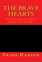 The Brave Hearts: The story about two children finding their way home 151156640X Book Cover