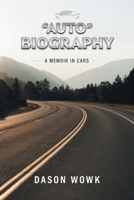 "Auto" Biography: A Memoir In Cars 1038302331 Book Cover