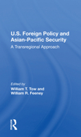 U.s. Foreign Policy And Asian-pacific Security: A Transregional Approach 036721511X Book Cover