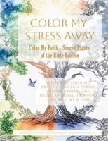 Color My Faith - Sacred Plants of the Bible: Where faith takes root and meaning grows (Color My Stress Away) B0G5X9KXYZ Book Cover