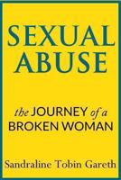 Sexual Abuse: The Journey of a Broken Woman 149107891X Book Cover