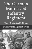 The German Motorized Infantry Regiment: The Illustrated Edition 1521743681 Book Cover