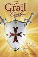 The Grail Cypher: The secrets of Arthurian history revealed (The King Jesus Trilogy Book 4) 1514702630 Book Cover