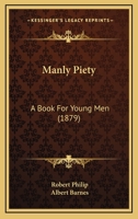 Manly Piety: A Book For Young Men 1165544733 Book Cover