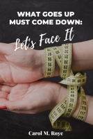 What Goes Up Must Come Down Let's Face It 1954414315 Book Cover