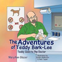 The Adventures of Teddy Bark-Lee: Teddy Goes to the Doctor 1449028365 Book Cover