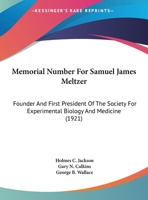 Memorial Number For Samuel James Meltzer: Founder And First President Of The Society For Experimental Biology And Medicine 1169626211 Book Cover