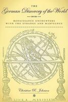 The German Discovery of the World: Renaissance Encounters with the Strange and Marvelous 081392734X Book Cover