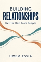 Building Relationships: Get the Best from People B0B34NFKLX Book Cover