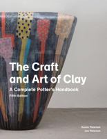 The Craft and Art of Clay: A Complete Potter's Handbook 1856697282 Book Cover