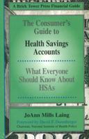 The Consumer's Guide to HSAs: Health Savings Accounts (Brick Tower Press Financial Guide) 1883283469 Book Cover