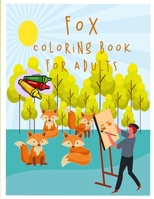 Fox Coloring Books For Adults: Wonder Relaxation Adult Coloring Books For Women And Men, 8.5" x 11" B08M7YVLCD Book Cover