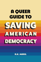 A Queer Guide to Saving American Democracy 100985805X Book Cover