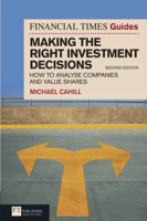 The Financial Times Guide to Making the Right Investment Decisions: How to Analyse Companies and Value Shares 0273729845 Book Cover