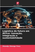 Logística do futuro em África: inovação, integração e sustentabilidade (Portuguese Edition) 6209897711 Book Cover