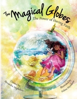 The Magical Globes: The Power of Having Faith 1793095116 Book Cover