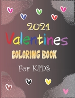 2021 Valentines Coloring Book For KIDS: Fun Valentine's Day books for young children, Valentine's Day coloring books for kids contain lots of hearts, B08TRLB4YJ Book Cover