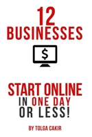 12 Businesses That People Can Start Online In 1 Day or Less! 0993303854 Book Cover