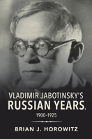 Vladimir Jabotinsky's Russian Years, 1900-1925 0253047684 Book Cover