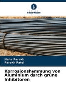 Korrosionshemmung von Aluminium durch grüne Inhibitoren 6204130919 Book Cover