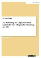 Zur Bedeutung des Organisationalen Lernens für eine erfolgreiche Umsetzung des CRM 3638691780 Book Cover
