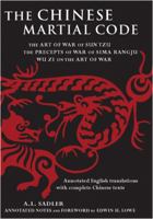 The Chinese Martial Code: The Art of War of Sun Tzu, The Precepts of War by Sima Rangju, Wu Zi on the Art of War 0804840040 Book Cover