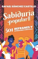 Sabiduría popular II: 501 Refranes y expresiones conocidas 1637655746 Book Cover