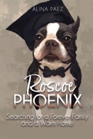 Roscoe Phoenix: Searching for a Forever Family and a Warm Home 1737779641 Book Cover