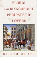 Florio and Biancofiore: Peripatetic Lovers 1784657611 Book Cover
