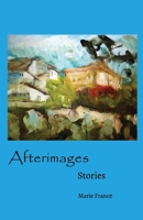 Afterimages: Stories 0578491877 Book Cover