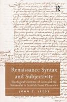 Renaissance Syntax and Subjectivity: Ideological Contents of Latin and the Vernacular in Scottish Prose Chronicles 1138276022 Book Cover