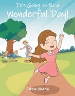 It's Going To Be a Wonderful Day! B0DR3P3K4B Book Cover
