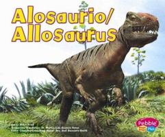 Alosaurio/Allosaurus: Dinosaurios Y Animales Prehistoricos / Dinosaurs and Prehistoric Animals (Pebble Plus Bilingual) 0736836462 Book Cover