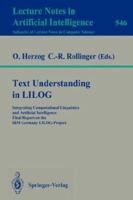 Text Understanding in LILOG: Integrating Computational Linguistics and Artificial Intelligence. Final Report on the IBM Germany LILOG-Project 3540545948 Book Cover