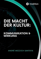 Die Macht der Kultur: Kommunikation & Wirkung: Das Geheimnis der strategischen Anpassung (German Edition) 3384543548 Book Cover
