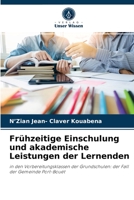 Frühzeitige Einschulung und akademische Leistungen der Lernenden: in den Vorbereitungsklassen der Grundschulen: der Fall der Gemeinde Port-Bouët 6204075292 Book Cover