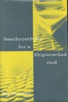 Beachcombing for a Shipwrecked God 068482440X Book Cover