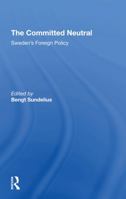 The Committed Neutral: Sweden's Foreign Policy 0367306409 Book Cover