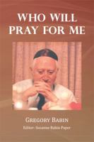 Who Will Pray for Me 1479709549 Book Cover