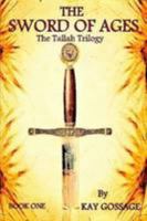 The Sword Of Ages: The Tallah Trilogy 0557264634 Book Cover