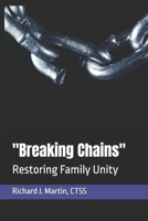 "Breaking Chains": Restoring Family Unity B0DJLLZDPK Book Cover