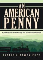 An American Penny: A Young Girl's Most Amazing and Unexpected Adventure 1946977756 Book Cover
