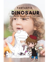 Fantastic Dinosaur Coloring Book Party Favors For Kids: Dinosaur Painting And Drawing Pages Books For Kids & Adults Coloring Activity Vol 14 1703806867 Book Cover