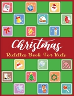 Christmas Riddles Book For Kids: A Fun and Interactive Riddles Book for Boys, Girls, The Whole Family - 80 Funny & Silly Riddles to Celebrate Christmas Gift idea B08NF1RDZM Book Cover