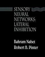 Sensory Neural Networks: Lateral Inhibition 0849342783 Book Cover