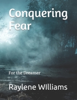 Conquering Fear: For the Dreamer B08SB3C695 Book Cover