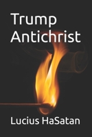 Trump Antichrist B09Q51Y2PT Book Cover