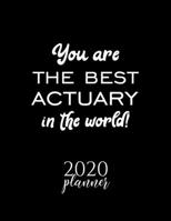You Are The Best Actuary In The World! 2020 Planner: Nice 2020 Calendar for Actuary Christmas Gift Idea for Actuary Actuary Journal for 2020 120 pages 8.5x11 inches 1710259604 Book Cover
