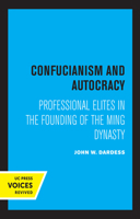 Confucianism and Autocracy: Professional Elites in the Founding of the Ming Dynasty 0520327551 Book Cover